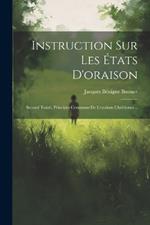 Instruction Sur Les États D'oraison: Second Traité, Principes Communs De L'oraison Chrétienne...