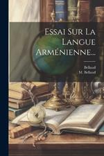 Essai Sur La Langue Arménienne...