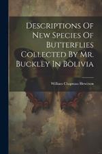 Descriptions Of New Species Of Butterflies Collected By Mr. Buckley In Bolivia