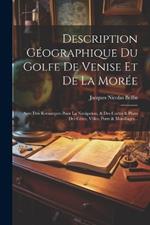 Description Géographique Du Golfe De Venise Et De La Morée: Avec Des Remarques Pour La Navigation, & Des Cartes & Plans Des Côtes, Villes, Ports & Mouillages...