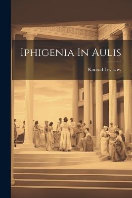 Iphigenia In Aulis - Konrad Levezow - cover