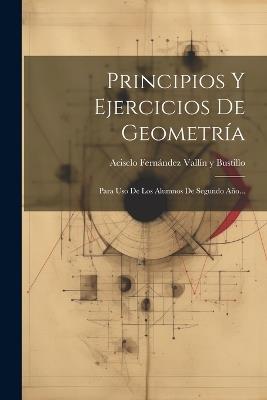 Principios Y Ejercicios De Geometría: Para Uso De Los Alumnos De Segundo Año... - cover