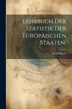 Lehrbuch der Statistik der Europäischen Staaten.