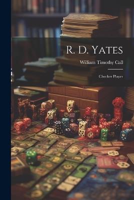 R. D. Yates: Checker Player - William Timothy Call - cover