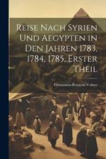 Reise Nach Syrien und Aegypten in den Jahren 1783, 1784, 1785, erster Theil