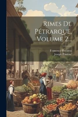 Rimes De Pétrarque, Volume 2... - Francesco Petrarca,Joseph Poulenc - cover