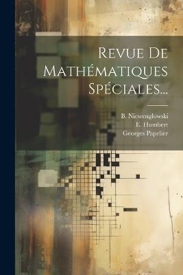 Revue De Mathématiques Spéciales... - B Niewenglowski,E Humbert,Georges Papelier - cover
