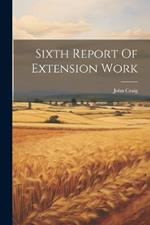 Sixth Report Of Extension Work
