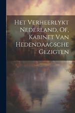Het Verheerlykt Nederland, Of, Kabinet Van Hedendaagsche Gezigten