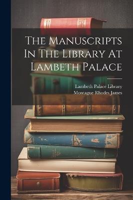 The Manuscripts In The Library At Lambeth Palace - Lambeth Palace Library - cover