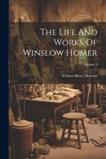 The Life And Works Of Winslow Homer; Volume 3