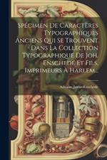 Spécimen De Caractères Typographiques Anciens Qui Se Trouvent Dans La Collection Typographique De Joh. Enschedé Et Fils, Imprimeurs À Harlem...