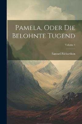 Pamela, Oder Die Belohnte Tugend; Volume 4 - Samuel Richardson - cover