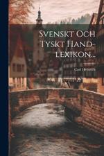 Svenskt Och Tyskt Hand-lexikon...