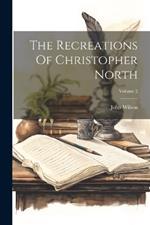 The Recreations Of Christopher North; Volume 2