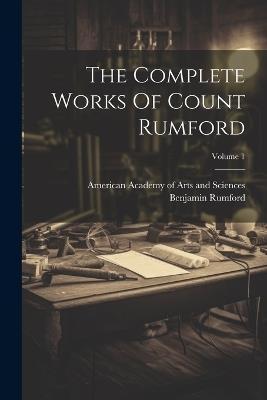 The Complete Works Of Count Rumford; Volume 1 - cover