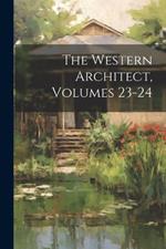 The Western Architect, Volumes 23-24