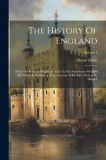 The History Of England: From The Invasion Of Julius Caesar To The Revolution Of 1688: To Which Is Prefixed A Short Account Of His Life, Written By Himself; Volume 2