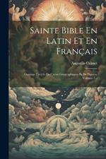 Sainte Bible En Latin Et En Français: Ouvrage Enrichi De Cartes Géographiques Et De Figures, Volume 7...