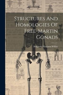 Structures And Homologies Of Free-martin Gonads - Benjamin Harrison Willier - cover