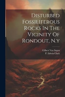 Disturbed Fossiliferous Rocks In The Vicinity Of Rondout, N.y - Gilbert Van Ingen - cover