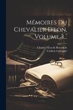 Mémoires Du Chevalier D'eon, Volume 3...