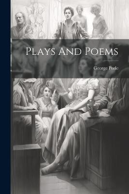 Plays And Poems - George Peele - cover