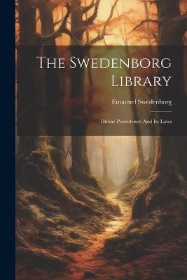 The Swedenborg Library: Divine Providence And Its Laws - Emanuel Swedenborg - cover
