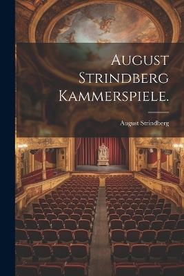 August Strindberg Kammerspiele. - August Strindberg - cover
