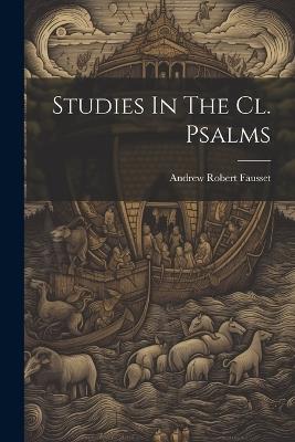 Studies In The Cl. Psalms - Andrew Robert Fausset - cover