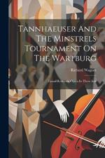 Tannhaeuser And The Minstrels Tournament On The Wartburg: Grand Romantic Opera In Three Acts