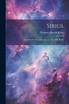 Sirius: Zeitschrift für Populäre Astronomie, XIX. Band - Hermann Joseph Klein - cover