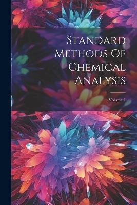 Standard Methods Of Chemical Analysis; Volume 1 - Anonymous - cover