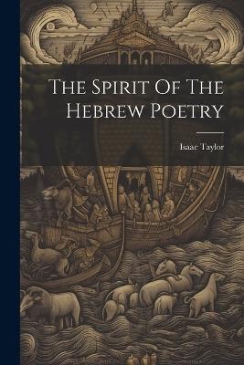 The Spirit Of The Hebrew Poetry - Isaac Taylor - cover