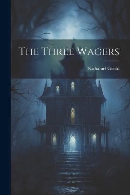 The Three Wagers - Nathaniel Gould - cover
