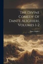 The Divine Comedy Of Dante Alighieri, Volumes 1-2