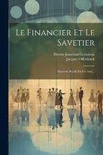 Le Financier Et Le Savetier: Opérette Bouffe En Un Acte...