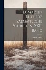 D. Martin Luther's saemmtliche Schriften, XXII. Band
