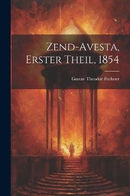 Zend-Avesta, Erster Theil, 1854 - Gustav Theodor Fechner - cover