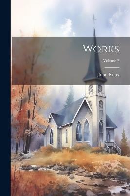 Works; Volume 2 - John Knox - cover
