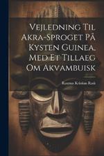 Vejledning Til Akra-sproget På Kysten Guinea, Med Et Tillaeg Om Akvambuisk