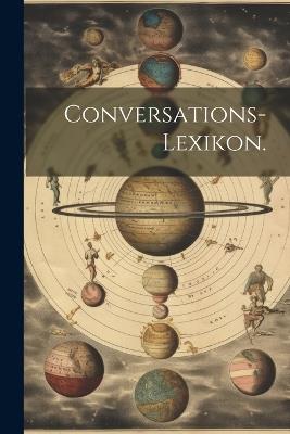 Conversations-Lexikon. - Anonymous - cover