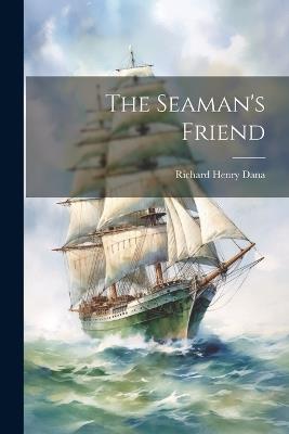 The Seaman's Friend - Richard Henry Dana - cover