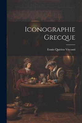 Iconographie Grecque - Ennio Quirino Visconti - cover