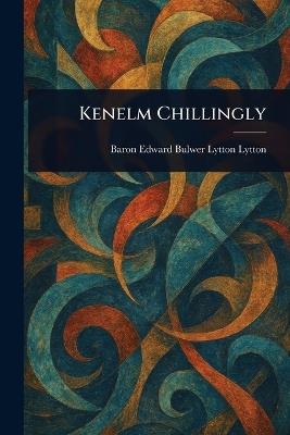 Kenelm Chillingly - Edward Bulwer Lytton Baron Lytton - cover