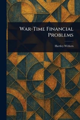 War-Time Financial Problems - Hartley Withers - cover
