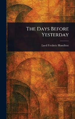 The Days Before Yesterday - Frederic Lord Hamilton - cover