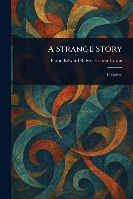 A Strange Story - Edward Bulwer Lytton Baron Lytton - cover