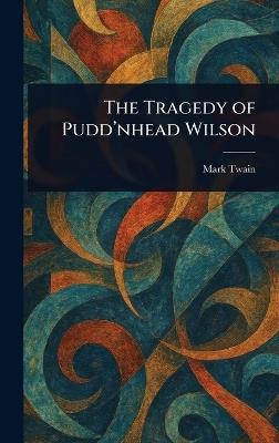 The Tragedy of Pudd'nhead Wilson - Mark Twain - cover
