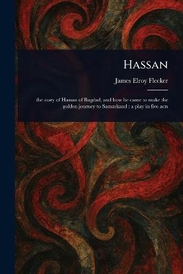 Hassan - James Elroy Flecker - cover